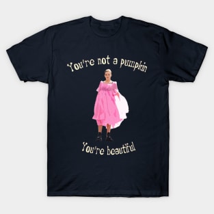 You're Not a Pumpkin, You're Beautiful T-Shirt